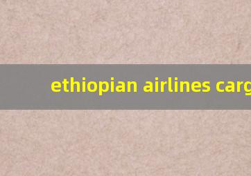 ethiopian airlines cargo